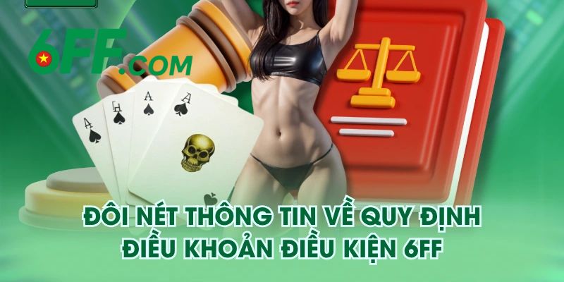 Điều khoản 6FF là nội dung quan trọng mà hội viên cần nắm rõ để trải nghiệm dịch vụ